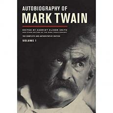 Autobiography of Mark Twain, Volume 1 : The Complete and Authoritative Edition 