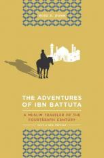 The Adventures of Ibn Battuta : A Muslim Traveler of the Fourteenth Century, with a New Preface