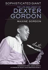 Sophisticated Giant : The Life and Legacy of Dexter Gordon 