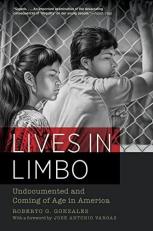 Lives in Limbo : Undocumented and Coming of Age in America 