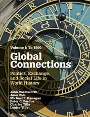 Global Connections: Volume 1, To 1500 : Politics, Exchange, and Social Life in World History 