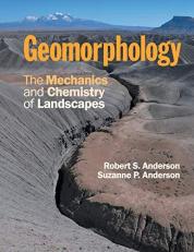 Geomorphology : The Mechanics and Chemistry of Landscapes 