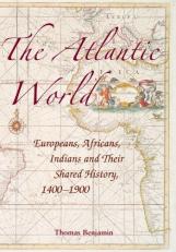 The Atlantic World : Europeans, Africans, Indians and Their Shared History, 14001900 