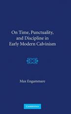 On Time, Punctuality, and Discipline in Early Modern Calvinism 