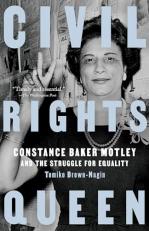 Civil Rights Queen : Constance Baker Motley and the Struggle for Equality 