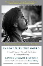 In Love with the World : A Monk's Journey Through the Bardos of Living and Dying 