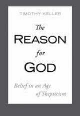 The Reason for God : Belief in an Age of Skepticism 