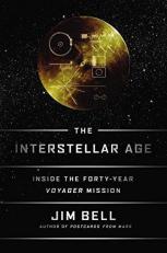 The Interstellar Age : Inside the Forty-Year Voyager Mission 