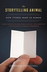 The Storytelling Animal : How Stories Make Us Human 