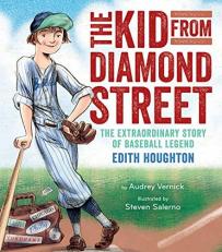 The Kid from Diamond Street : The Extraordinary Story of Baseball Legend Edith Houghton 