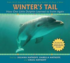 Winter's Tail: How One Little Dolphin Learned to Swim Again : How One Little Dolphin Learned to Swim Again