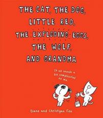 The Cat, the Dog, Little Red, the Exploding Eggs, the Wolf, and Grandma 