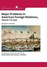 Major Problems in American Foreign Relations, Volume I: To 1920 7th