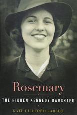 Rosemary : The Hidden Kennedy Daughter 