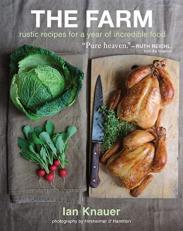 The Farm : Rustic Recipes for a Year of Incredible Food 