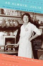 As Always, Julia : The Letters of Julia Child and Avis Devoto 