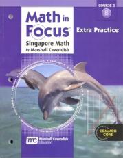 Math in Focus: Singapore Math : Extra Practice Book, Volume B Course 3