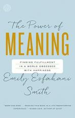 The Power of Meaning : Finding Fulfillment in a World Obsessed with Happiness 