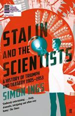 Stalin and the Scientists : A History of Triumph and Tragedy 1905-1953 