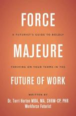 Force Majeure: : A Futurist's Guide to Boldly Thriving on Your Terms in the Future of Work 