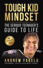 Tough Kid Mindset : The Serious Teenager's Guide to Life 