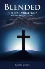 Blended : Biblical Strategies for the Blended Family 