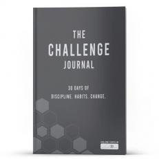 The Challenge Journal : 30 Days of Discipline. Habits. Change 