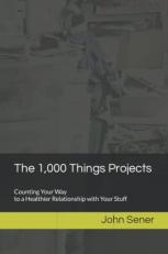 The 1,000 Things Projects : Counting Your Way to a Healthier Relationship with Your Stuff