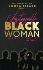 Unstoppable Black Woman Sisterhood Edition Volume II 