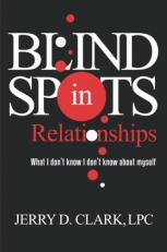 Blind Spots in Relationships : What I Don't Know I Don't Know about Myself 