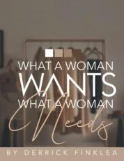 What a Woman Wants What a Woman Needs 