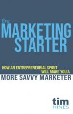 The Marketing Starter : How and Entrepreneurial Spirit Will Make You a More Savvy Marketer 