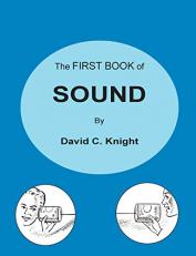 The First Book of Sound : A Basic Guide to the Science of Acoustics