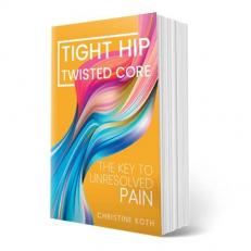 Tight Hip, Twisted Core : The Key to Unresolved Pain 