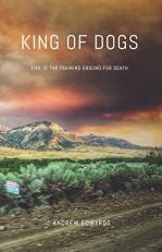 King of Dogs : Life Is the Training Ground for Death 