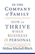 In the Company of Family : How to Thrive When Business Is Personal 