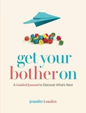 Get Your Bother On : A Guided Journal to Finding What's Next 