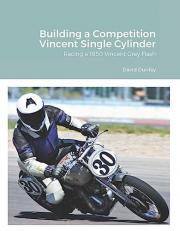 Building a Competition Vincent Single Cylinder (Racing a 1950 Vincent Grey Flash) 