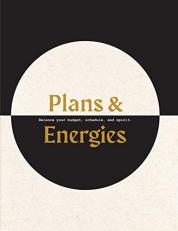 Plans & Energies : Balance Your Budget, Schedule, and Spirit 