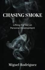 Chasing Smoke : Lifting the Veil on Personal Development 