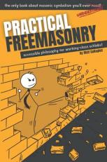 Practical Freemasonry : Accessible Philosophy for Working-Class Schlubs 