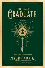 The Last Graduate : A Novel 