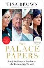 The Palace Papers : Inside the House of Windsor--The Truth and the Turmoil 