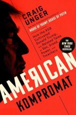 American Kompromat : How the KGB Cultivated Donald Trump, and Related Tales of Sex, Greed, Power, and Treachery 