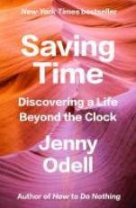 Saving Time : Discovering a Life Beyond the Clock 