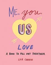 Me, You, Us (Love) : A Book to Fill Out Together 