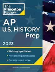 Princeton Review AP U. S. History Prep 2023 : 3 Practice Tests + Complete Content Review + Strategies and Techniques