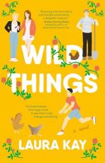 Wild Things : A Novel 