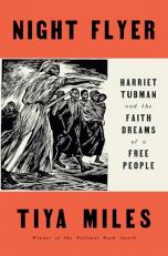 Night Flyer : Harriet Tubman and the Faith Dreams of a Free People 