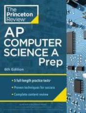 Princeton Review AP Computer Science a Prep, 8th Edition : 5 Practice Tests + Complete Content Review + Strategies and Techniques